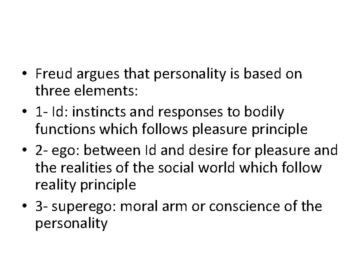 • Freud argues that personality is based on three elements: • 1 - • Freud argues that personality is based on three elements: • 1 -