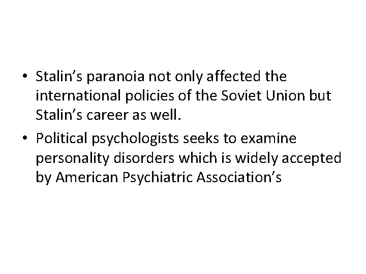 • Stalin’s paranoia not only affected the international policies of the Soviet Union • Stalin’s paranoia not only affected the international policies of the Soviet Union