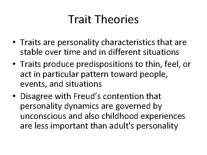 Trait Theories • Traits are personality characteristics that are stable over time and in Trait Theories • Traits are personality characteristics that are stable over time and in