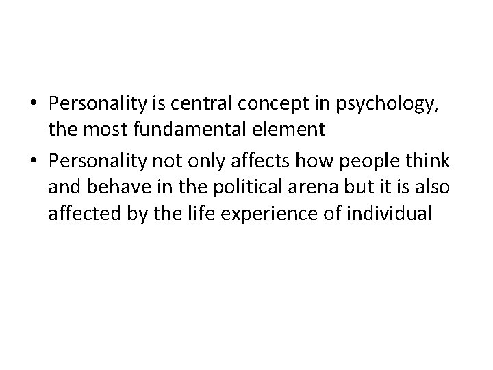 • Personality is central concept in psychology, the most fundamental element • Personality • Personality is central concept in psychology, the most fundamental element • Personality