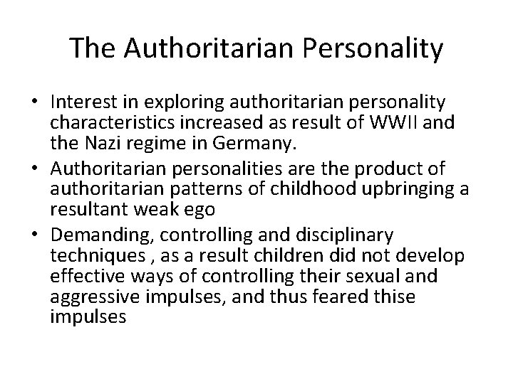 The Authoritarian Personality • Interest in exploring authoritarian personality characteristics increased as result of The Authoritarian Personality • Interest in exploring authoritarian personality characteristics increased as result of