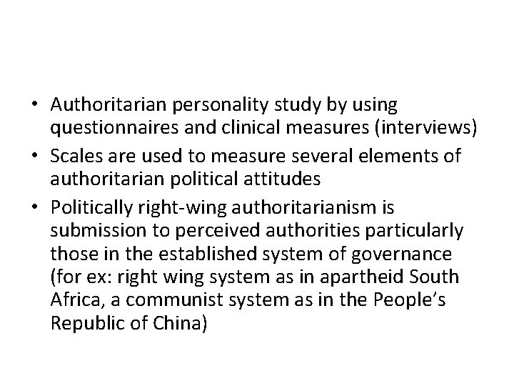 • Authoritarian personality study by using questionnaires and clinical measures (interviews) • Scales • Authoritarian personality study by using questionnaires and clinical measures (interviews) • Scales