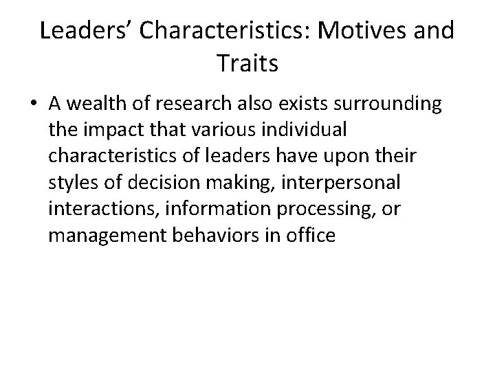 Leaders’ Characteristics: Motives and Traits • A wealth of research also exists surrounding the Leaders’ Characteristics: Motives and Traits • A wealth of research also exists surrounding the