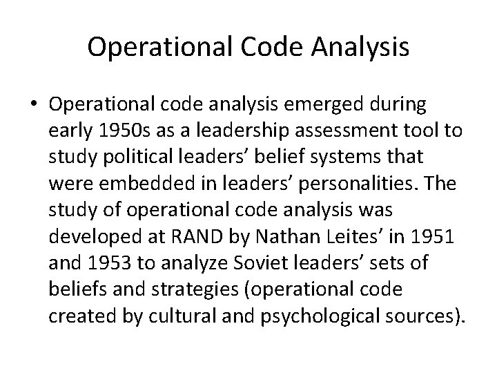 Operational Code Analysis • Operational code analysis emerged during early 1950 s as a Operational Code Analysis • Operational code analysis emerged during early 1950 s as a