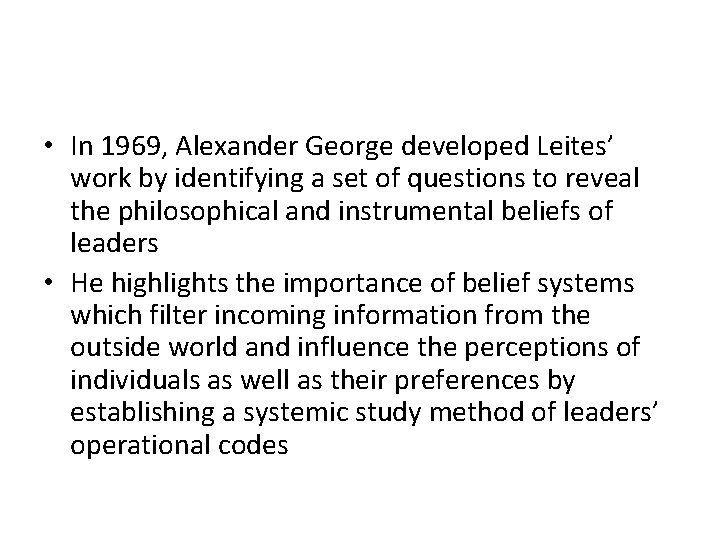 • In 1969, Alexander George developed Leites’ work by identifying a set of • In 1969, Alexander George developed Leites’ work by identifying a set of