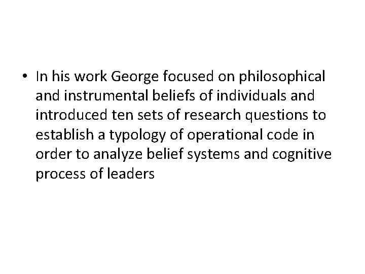 • In his work George focused on philosophical and instrumental beliefs of individuals • In his work George focused on philosophical and instrumental beliefs of individuals