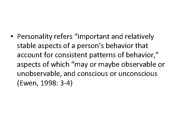 • Personality refers “important and relatively stable aspects of a person’s behavior that • Personality refers “important and relatively stable aspects of a person’s behavior that