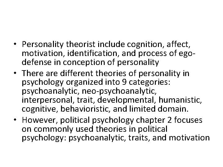 • Personality theorist include cognition, affect, motivation, identification, and process of egodefense in • Personality theorist include cognition, affect, motivation, identification, and process of egodefense in