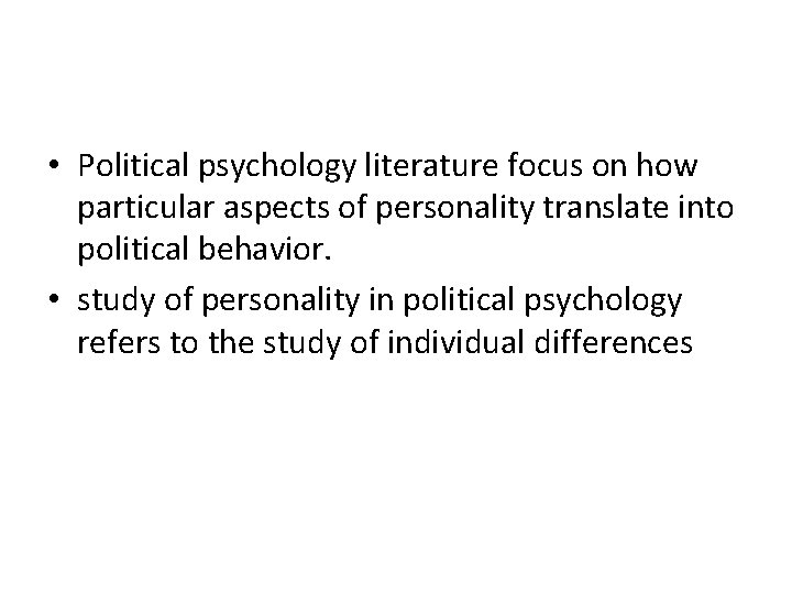 • Political psychology literature focus on how particular aspects of personality translate into • Political psychology literature focus on how particular aspects of personality translate into