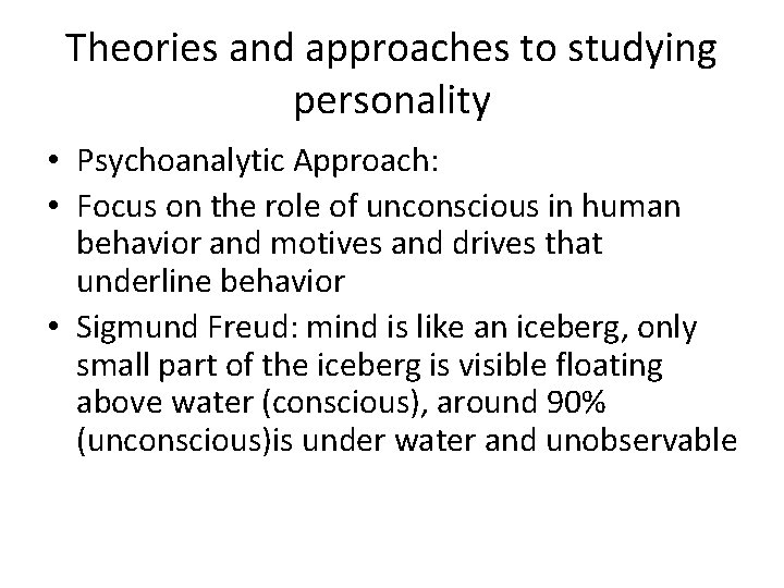 Theories and approaches to studying personality • Psychoanalytic Approach: • Focus on the role Theories and approaches to studying personality • Psychoanalytic Approach: • Focus on the role