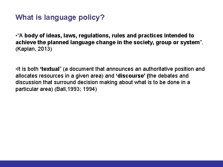 What is language policy? • “A body of ideas, laws, regulations, rules and practices