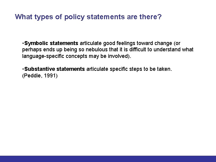 What types of policy statements are there? • Symbolic statements articulate good feelings toward