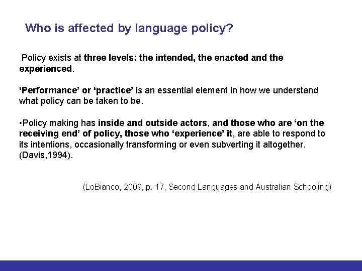 Who is affected by language policy? Policy exists at three levels: the intended, the