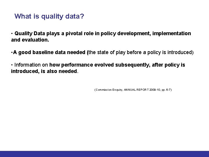 What is quality data? • Quality Data plays a pivotal role in policy development,