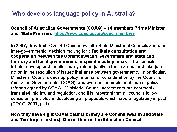 Who develops language policy in Australia? Council of Australian Governments (COAG) – 10 members