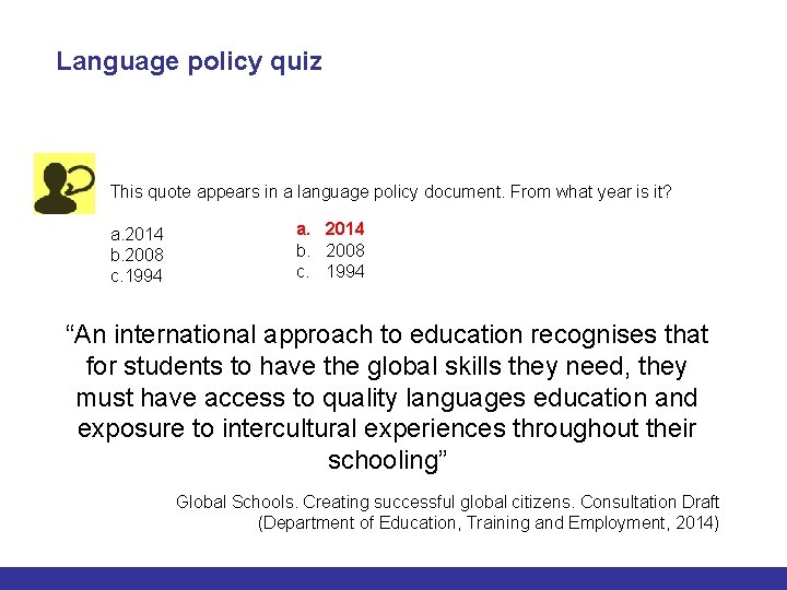 Language policy quiz This quote appears in a language policy document. From what year