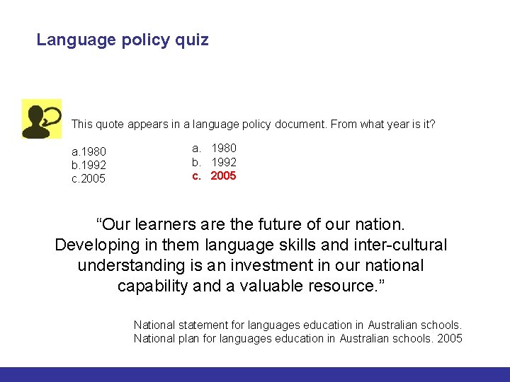 Language policy quiz This quote appears in a language policy document. From what year