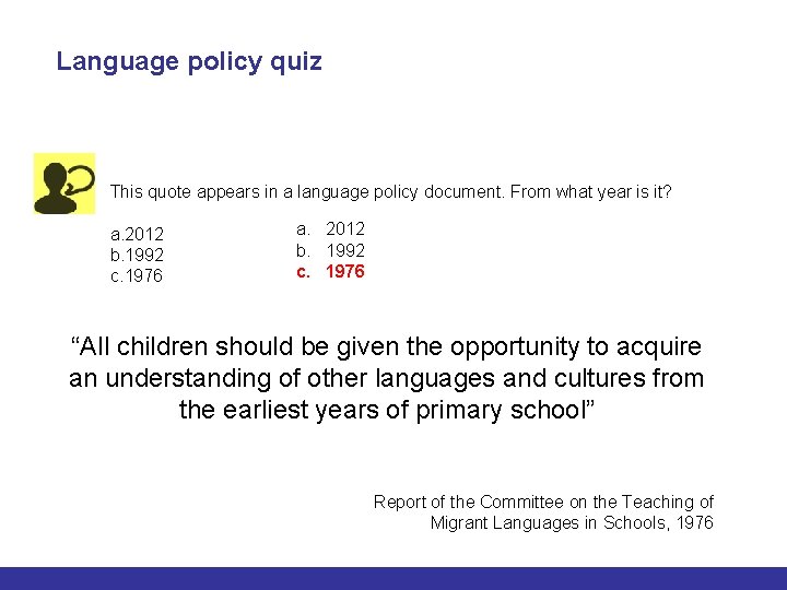 Language policy quiz This quote appears in a language policy document. From what year