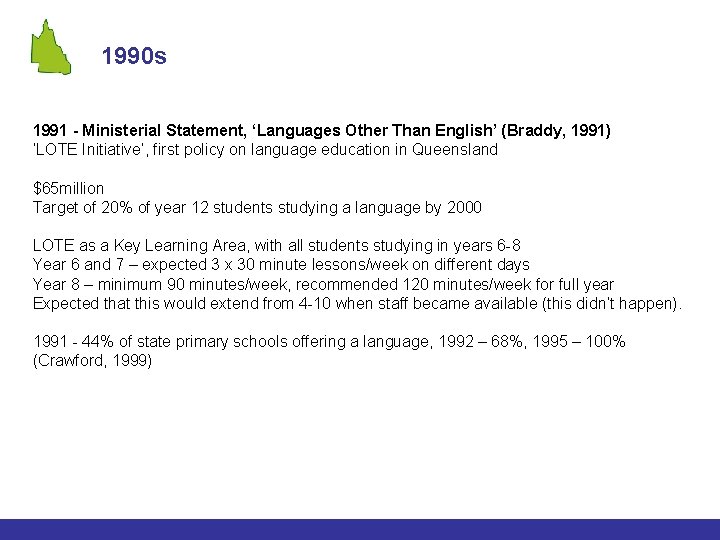 1990 s 1991 - Ministerial Statement, ‘Languages Other Than English’ (Braddy, 1991) ‘LOTE Initiative’,