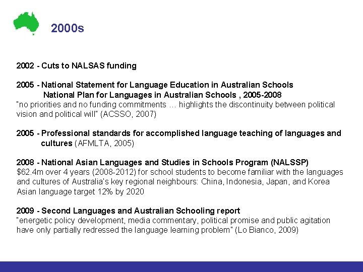 2000 s 2002 - Cuts to NALSAS funding 2005 - National Statement for Language