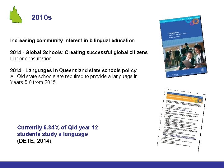 2010 s Increasing community interest in bilingual education 2014 - Global Schools: Creating successful