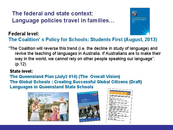 The federal and state context: Language policies travel in families… Federal level: The Coalition’