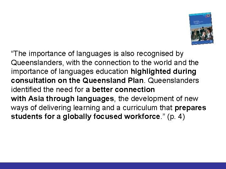 “The importance of languages is also recognised by Queenslanders, with the connection to the