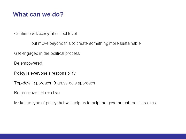 What can we do? Continue advocacy at school level but move beyond this to