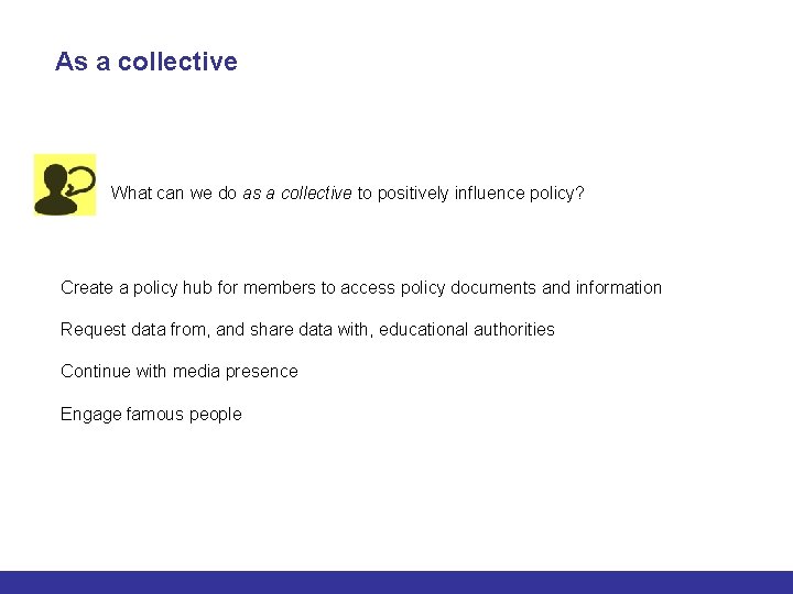 As a collective What can we do as a collective to positively influence policy?