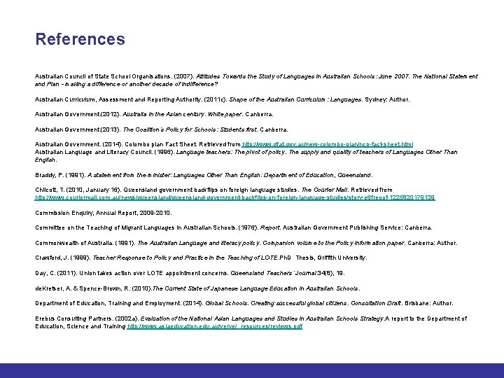 References Australian Council of State School Organisations. (2007). Attitudes Towards the Study of Languages