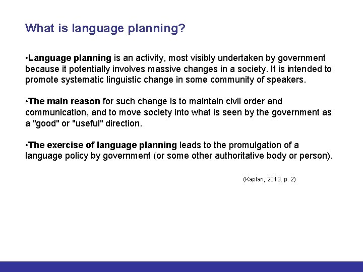 What is language planning? • Language planning is an activity, most visibly undertaken by