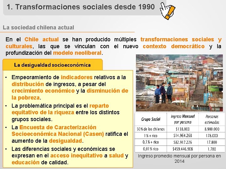 1. Transformaciones sociales desde 1990 La sociedad chilena actual En el Chile actual se