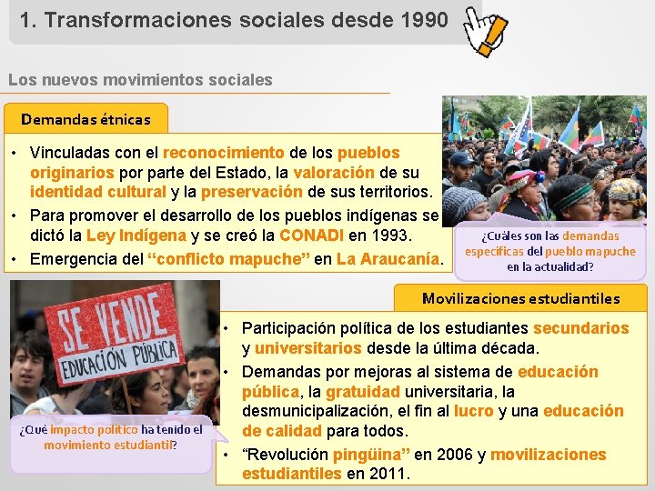 1. Transformaciones sociales desde 1990 Los nuevos movimientos sociales Demandas étnicas • Vinculadas con