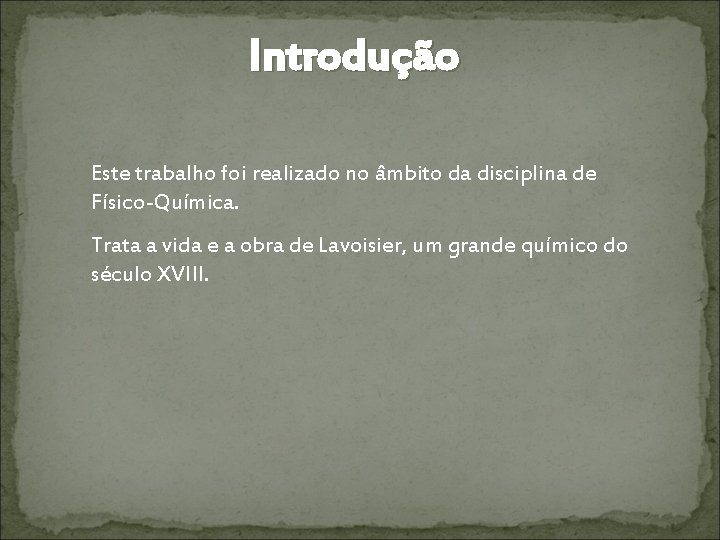 Introdução Este trabalho foi realizado no âmbito da disciplina de Físico-Química. Trata a vida