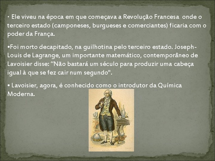  • Ele viveu na época em que começava a Revolução Francesa onde o