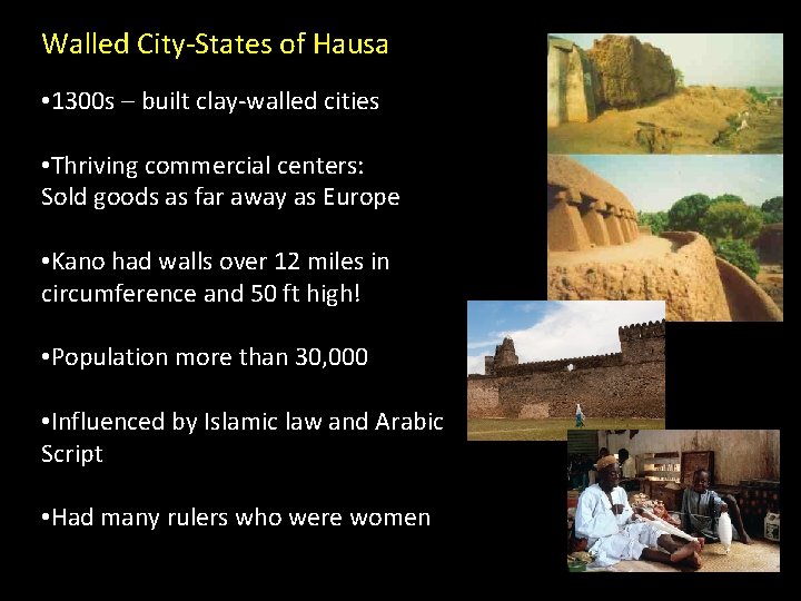 Walled City-States of Hausa • 1300 s – built clay-walled cities • Thriving commercial