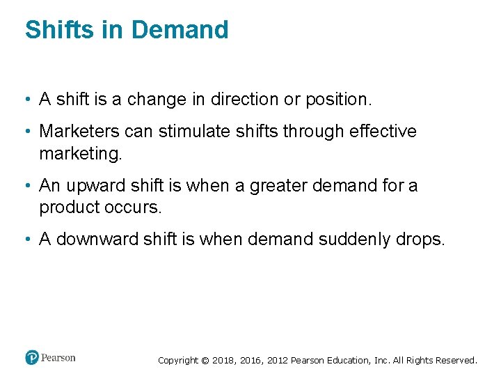 Shifts in Demand • A shift is a change in direction or position. •