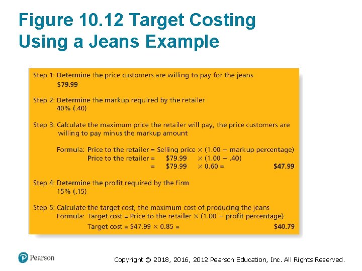 Figure 10. 12 Target Costing Using a Jeans Example Copyright © 2018, 2016, 2012
