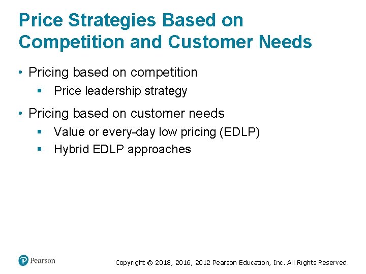 Price Strategies Based on Competition and Customer Needs • Pricing based on competition §