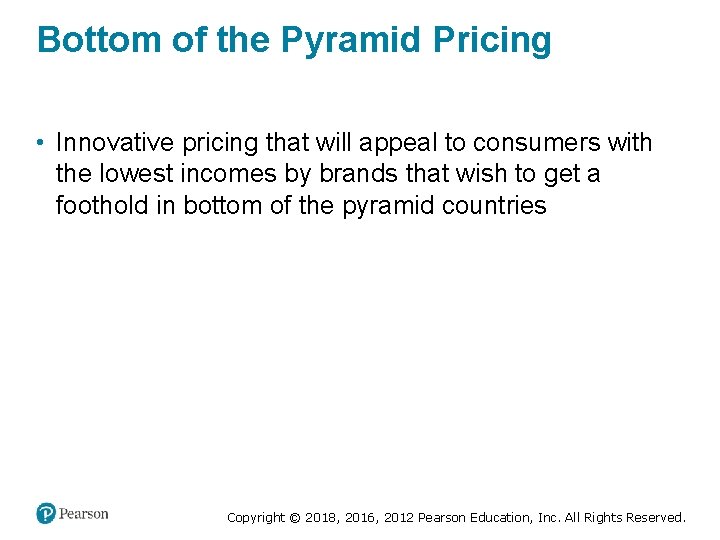 Bottom of the Pyramid Pricing • Innovative pricing that will appeal to consumers with