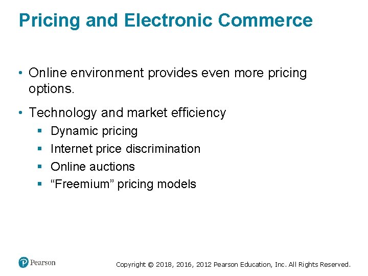 Pricing and Electronic Commerce • Online environment provides even more pricing options. • Technology