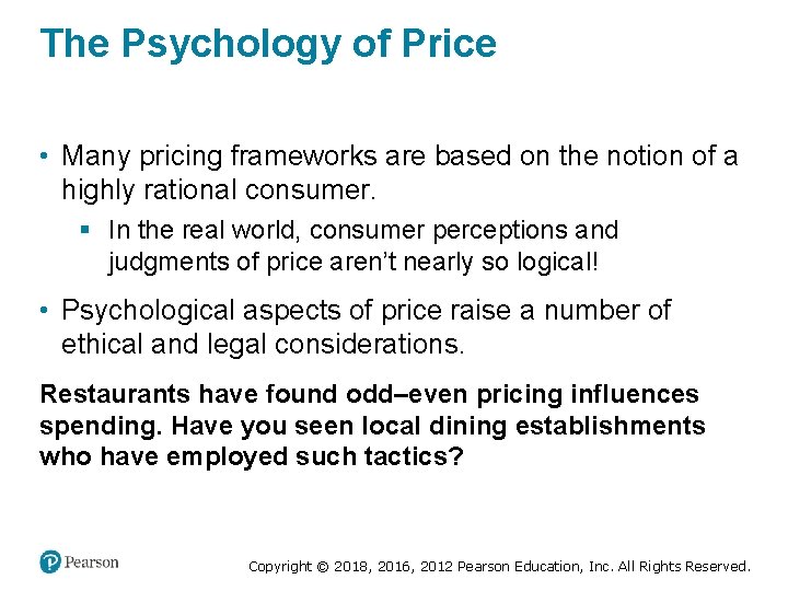 The Psychology of Price • Many pricing frameworks are based on the notion of