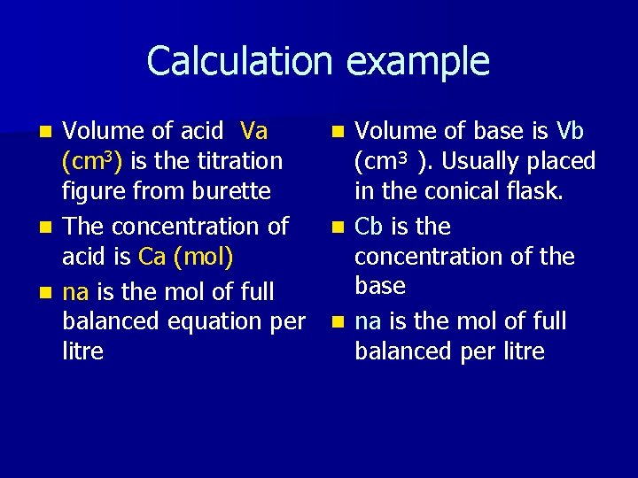 Calculation example Volume of acid Va n Volume of base is Vb (cm 3) Calculation example Volume of acid Va n Volume of base is Vb (cm 3)