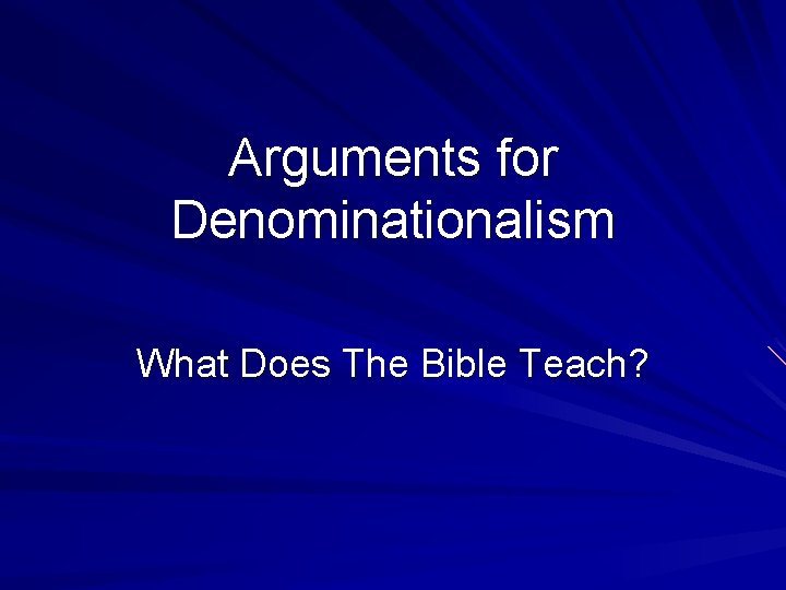 Arguments for Denominationalism What Does The Bible Teach? 