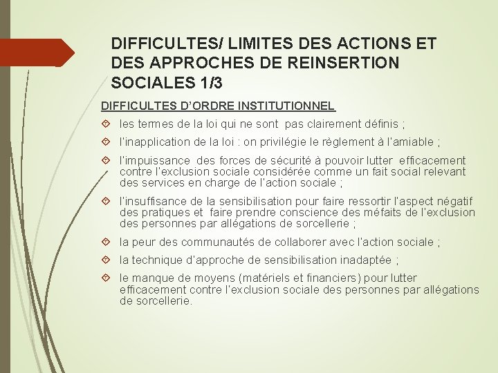 DIFFICULTES/ LIMITES DES ACTIONS ET DES APPROCHES DE REINSERTION SOCIALES 1/3 DIFFICULTES D’ORDRE INSTITUTIONNEL