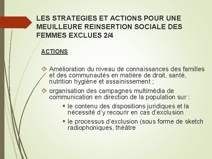 LES STRATEGIES ET ACTIONS POUR UNE MEUILLEURE REINSERTION SOCIALE DES FEMMES EXCLUES 2/4 ACTIONS