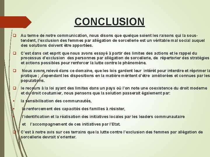 CONCLUSION q Au terme de notre communication, nous disons quelque soient les raisons qui