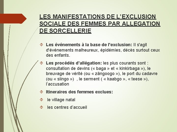 LES MANIFESTATIONS DE L’EXCLUSION SOCIALE DES FEMMES PAR ALLEGATION DE SORCELLERIE Les événements à