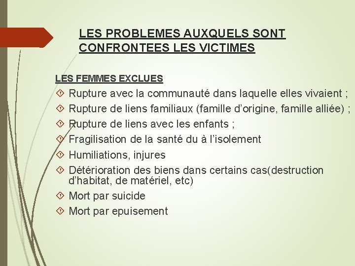 LES PROBLEMES AUXQUELS SONT CONFRONTEES LES VICTIMES LES FEMMES EXCLUES Rupture avec la communauté