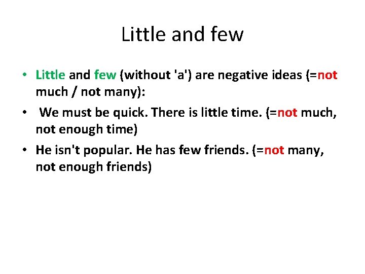 Little and few • Little and few (without 'a') are negative ideas (=not much